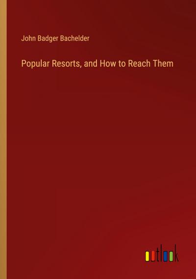 Popular Resorts, and How to Reach Them
