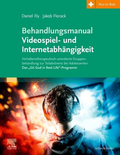 Behandlungsmanual Videospiel- und Internetabhängigkeit