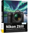Nikon Z6III: Das umfangreiche Praxisbuch zu Ihrer Kamera