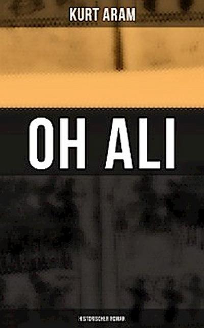 Oh Ali: Historischer Roman