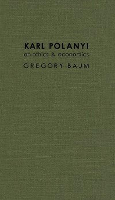 Karl Polanyi on Ethics and Economics