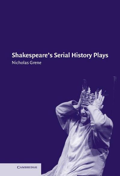 Shakespeare’s Serial History Plays