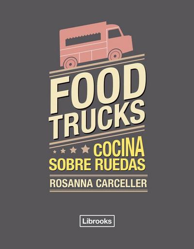 Food trucks : cocina sobre ruedas