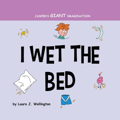 I Wet the Bed: Jasper’s Giant Imagination