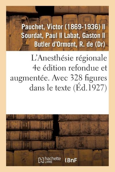 L’Anesthésie Régionale. 4e Édition Refondue Et Augmentée. Avec 328 Figures Dans Le Texte