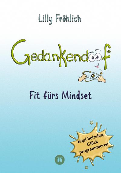 Gedankendoof - Der Ratgeber für mentale Stärke: Gedanken verstehen, negative Muster lösen, Glaubenssätze ändern & endlich befreit und glücklich leben