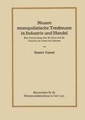Neuere monopolistische Tendenzen in Industrie und Handel