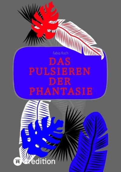 Das Pulsieren der Phantasie