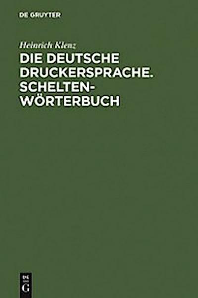 Die deutsche Druckersprache. Scheltenwörterbuch