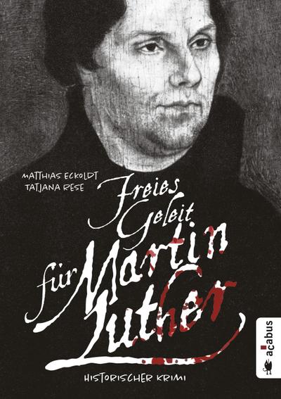 Eckoldt, M: Freies Geleit für Martin Luther