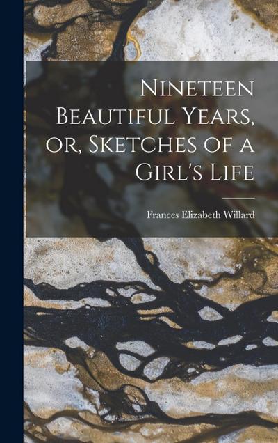 Nineteen Beautiful Years, or, Sketches of a Girl’s Life