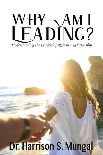 Mungal, H: WHY AM I LEADING