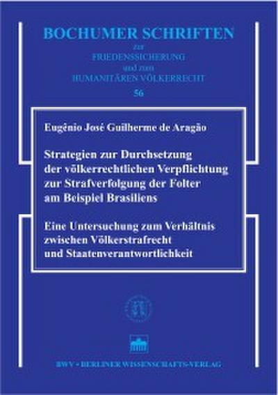 Strategien zur Durchsetzung der völkerrechtlichen Verpflichtung zur Strafverfolgung der Folter am Beispiel Brasiliens