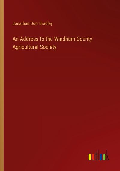 An Address to the Windham County Agricultural Society