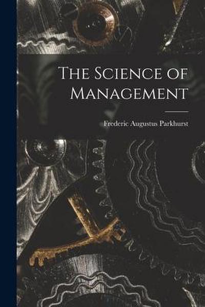 The Science of Management [microform]