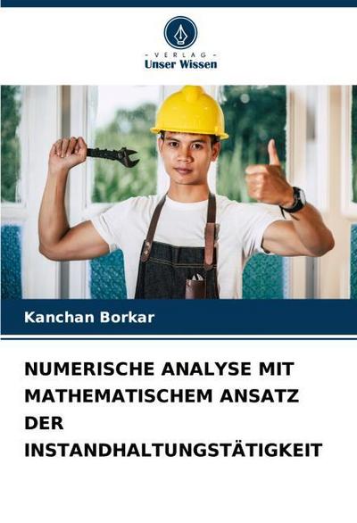NUMERISCHE ANALYSE MIT MATHEMATISCHEM ANSATZ DER INSTANDHALTUNGSTÄTIGKEIT