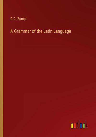 A Grammar of the Latin Language