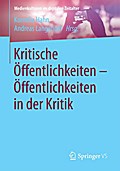 Kritische Öffentlichkeiten - Öffentlichkeiten in der Kritik
