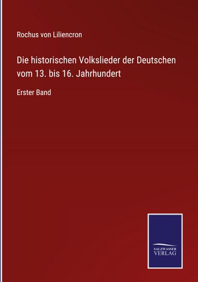 Die historischen Volkslieder der Deutschen vom 13. bis 16. Jahrhundert
