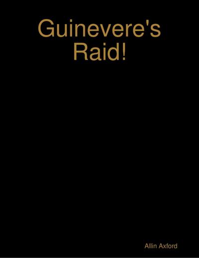 Guinevere’s Raid!