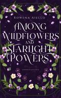 Among Wildflowers and Starlight Powers (Goddess Blessed, #1)