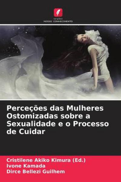Perceções das Mulheres Ostomizadas sobre a Sexualidade e o Processo de Cuidar