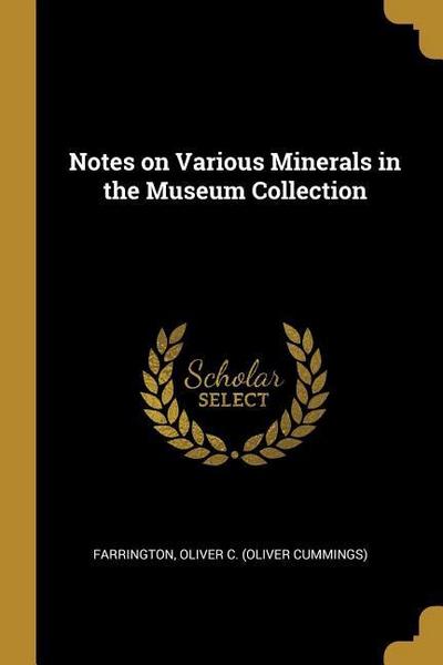 Notes on Various Minerals in the Museum Collection