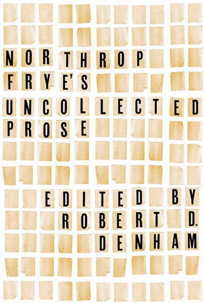 Northrop Frye’s Uncollected Prose