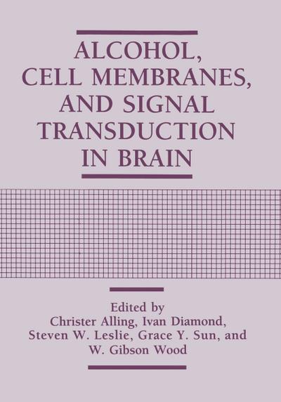 Alcohol, Cell Membranes, and Signal Transduction in Brain