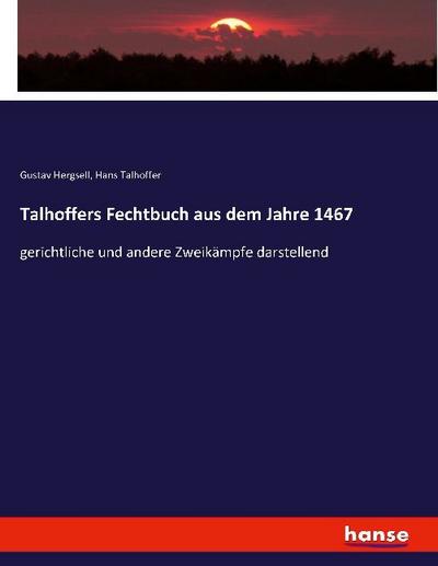 Talhoffers Fechtbuch aus dem Jahre 1467 - Gustav Hergsell