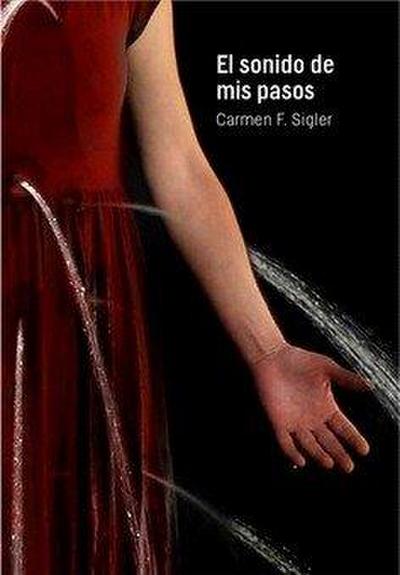 Carmen F. Sigler, El sonido de mis pasos