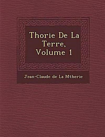 Th Orie de La Terre, Volume 1