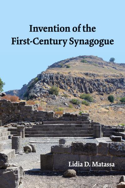Invention of the First-Century Synagogue