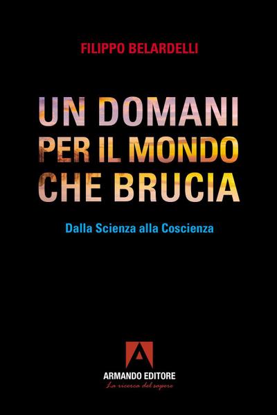 Un domani per il mondo che brucia. Dalla scienza alla coscienza