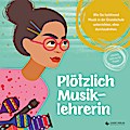 Plötzlich Musiklehrerin