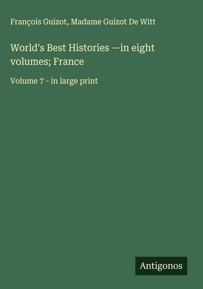 World’s Best Histories -in eight volumes; France