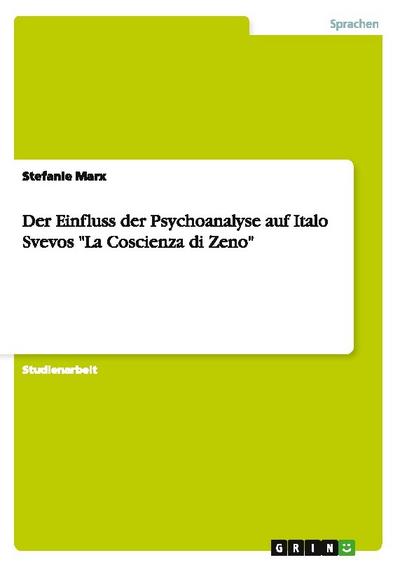 Der Einfluss der Psychoanalyse auf Italo Svevos ’La Coscienza di Zeno’
