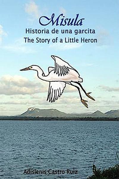 Misula - Historia de una garcita / Misula - The History of a Little Heron