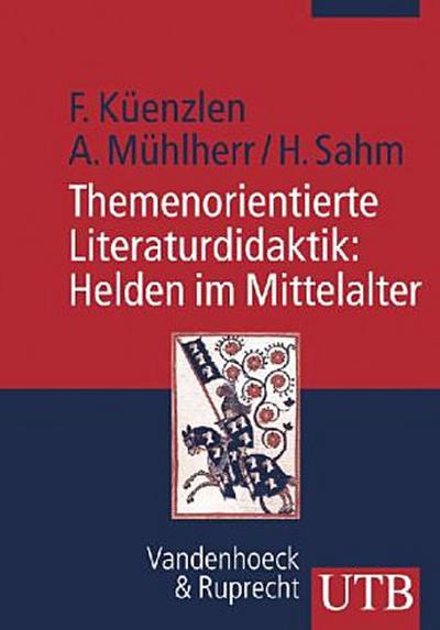 Themenorientierte Literaturdidaktik: Helden im Mittelalter