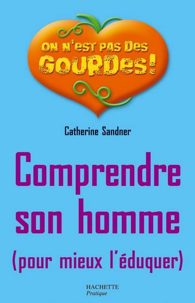 Comprendre son homme pour mieux l’éduquer