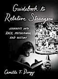 Guidebook to Relative Strangers: Journeys into Race, Motherhood, and History