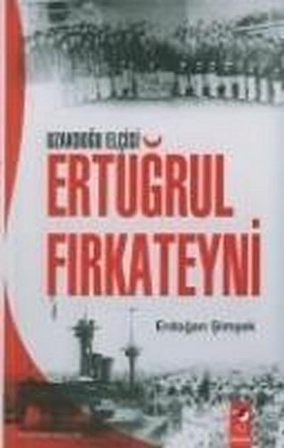 Uzakdogu Elcisi Ertugrul Firkateyni