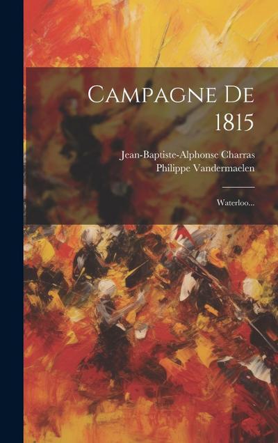 Campagne De 1815: Waterloo...