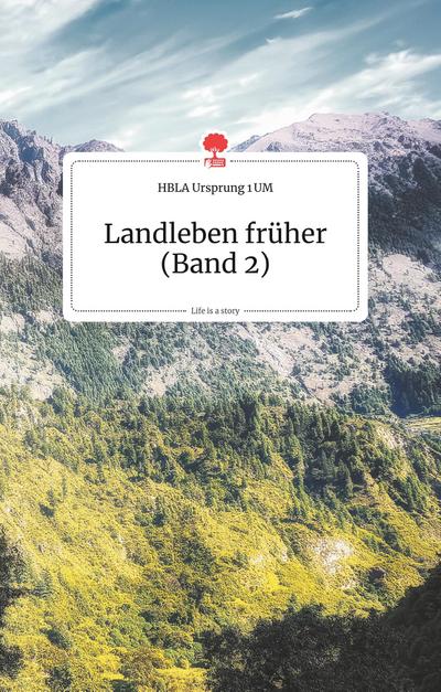 Landleben früher (Band 2). Life is a Story - story.one