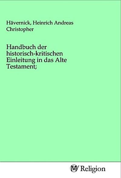Handbuch der historisch-kritischen Einleitung in das Alte Testament;