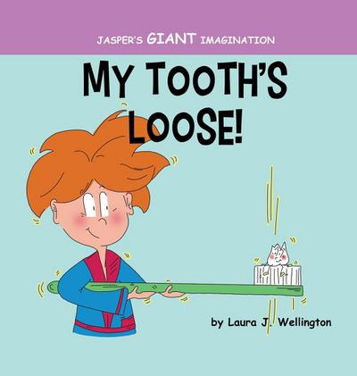 My Tooth’s Loose: Jasper’s Giant Imagination