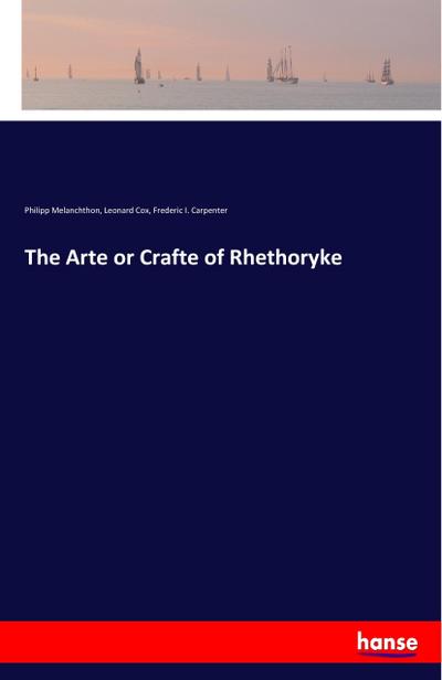 The Arte or Crafte of Rhethoryke