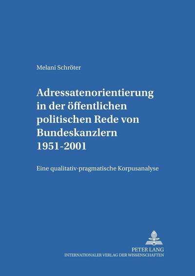 Adressatenorientierung in der öffentlichen politischen Rede von Bundeskanzlern 1951-2001