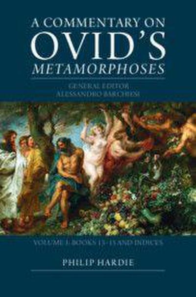 A Commentary on Ovid’s Metamorphoses: Volume 3, Books 13-15 and Indices