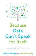 Because Data Can’t Speak for Itself